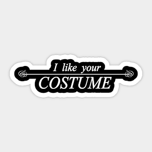 i like your costume Sticker
